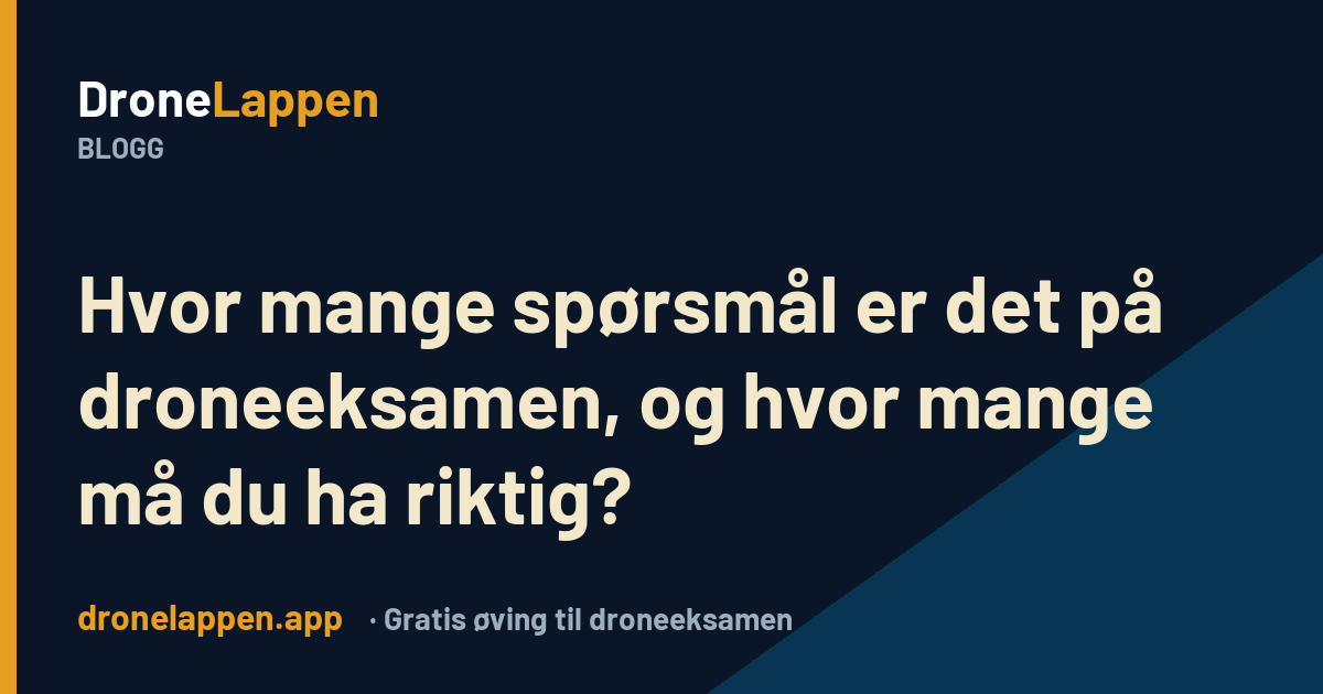 Hvor mange spørsmål på droneeksamen – DroneLappen-bloggen