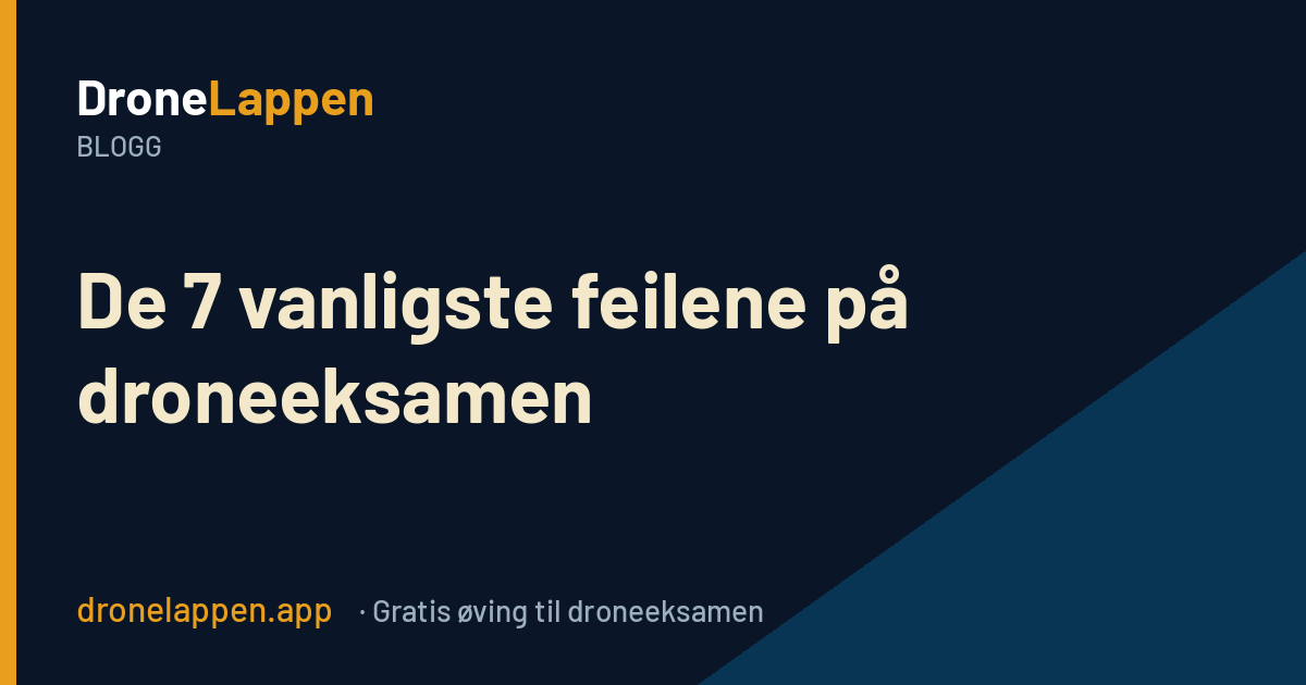 De 7 vanligste feilene på droneeksamen – DroneLappen-bloggen